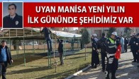 Uyan Manisa Yeni Yılın İlk Gününde Şehidimiz Var