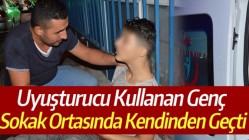 Uyuşturucu Kullanan Genç Sokak Ortasında Kendinden Geçti