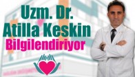 Uzm. Dr. Atilla Keskin Bilgilendiriyor