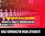 Vali Güvençten İl Emniyet Müdürlüğüne Veda Ziyareti !