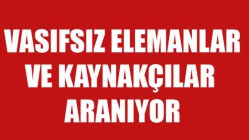 Vasıfsız Elemanlar ve Kaynakçılar Alınacak