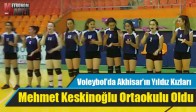 Voleybol’da Akhisar’ın Yıldız Kızları, Mehmet Keskinoğlu Ortaokulu Oldu
