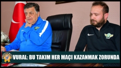 Vural: Bu Takım Her Maçı Kazanmak Zorunda