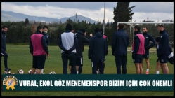 Vural; Ekol Göz Menemenspor Bizim İçin Çok Önemli