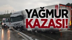 Yağmur kazaları beraberinde getirdi