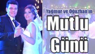 Yağmur ve Oğuzhan’ın Mutlu Günü
