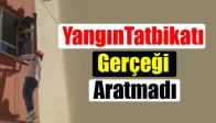 Yangın Tatbikatı Gerçeği Aratmadı