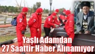 Yaşlı Adamdan 27 Saattir Haber Alınamıyor