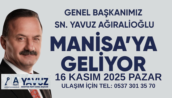 Yavuz Ağıralioğlu Manisa'ya Geliyor