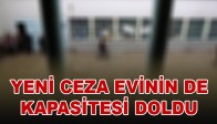 Yeni Cezaevinin de Kapasitesi doldu