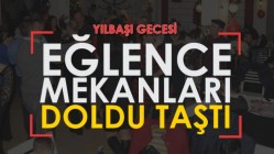 Yeni yılda Eğlence Mekânları Doldu Taştı