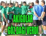 Akigolar göz dağı verdi