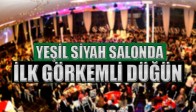 Yeşil-Siyah Salonda İlk Görkemli Düğün