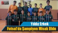 Yıldız Erkek Futsal’da Şampiyon Misak Oldu