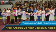 Yırcalı Anaokulu’nda 23 Nisan Coşkusu