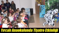 Yırcalı Anaokulunda Tiyatro Etkinliği