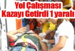 Yol Çalışması Kazayı Getirdi 1 yaralı