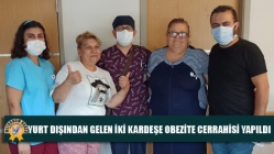 Yurt Dışından Gelen İki Kardeşe Obezite Cerrahisi Yapıldı