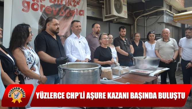 Yüzlerce CHP’li Aşure Kazanı Başında Buluştu