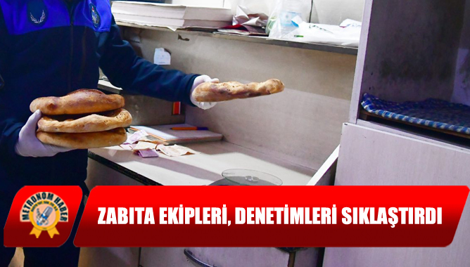 Zabıta Ekipleri, Denetimleri Sıklaştırdı