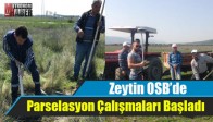 Zeytin OSB’de Parselasyon Çalışmaları Başladı