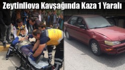Zeytinliova Kavşağında Kaza 1 Yaralı