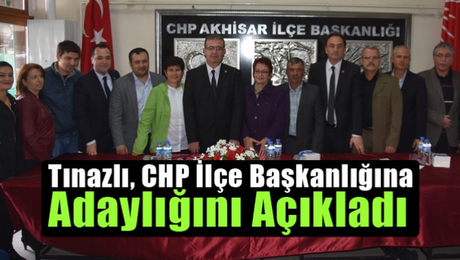 Tınazlı, CHP İlçe Başkanlığına Adaylığını Açıkladı