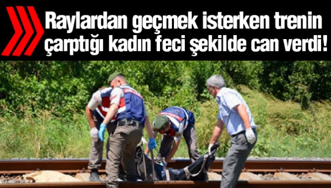 Trenin Çarptığı kadın hayatını kaybetti
