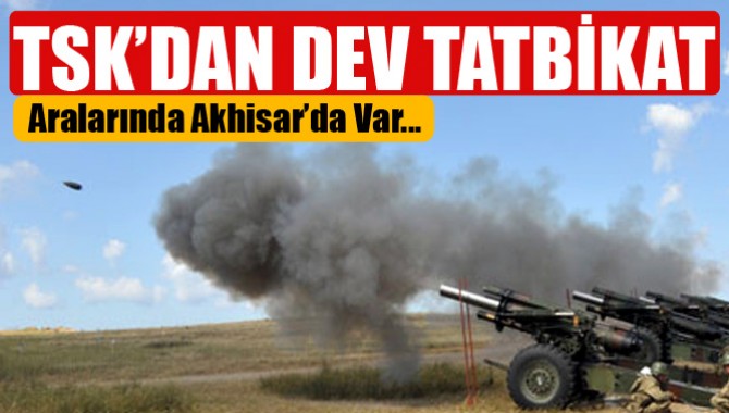 TSK'dan Dev Tatbikat! Aralarında Akhisar'da Var..