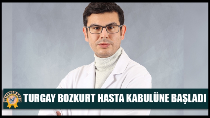 Turgay Bozkurt Hasta Kabulüne Başladı