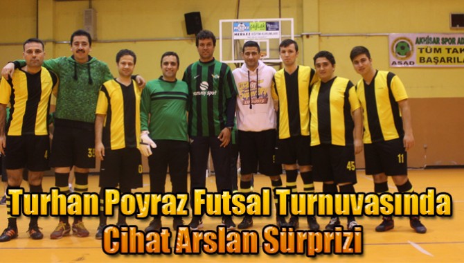 Turhan Poyraz Futsal Turnuvasında Cihat Arslan Sürprizi