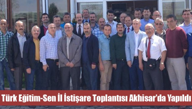 Türk Eğitim-Sen İl İstişare Toplantısı Akhisar’da Yapıldı