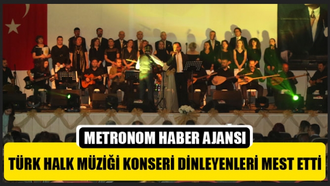 Türk Halk Müziği konseri dinleyenleri mest etti
