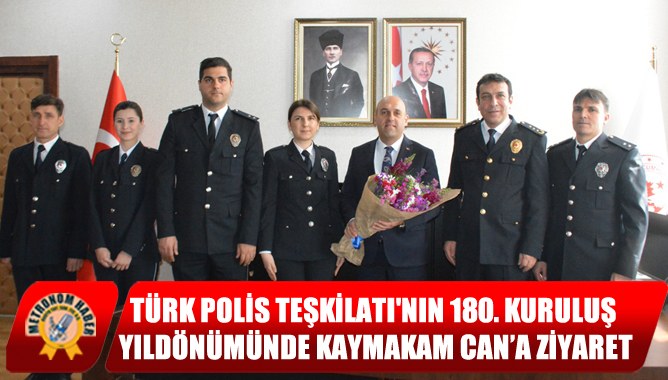 Türk Polis Teşkilatının 180. Kuruluş Yıldönümünde Kaymakam Can’a Ziyaret