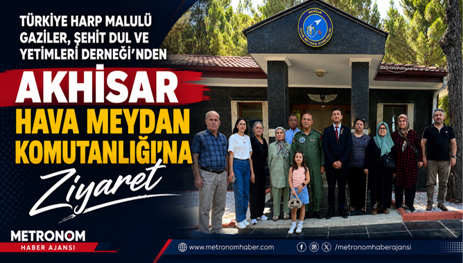 Türkiye Harp Malulü Gaziler, Şehit Dul ve Yetimleri Derneği'nden Akhisar Hava Meydan Komutanlığı'na Ziyaret