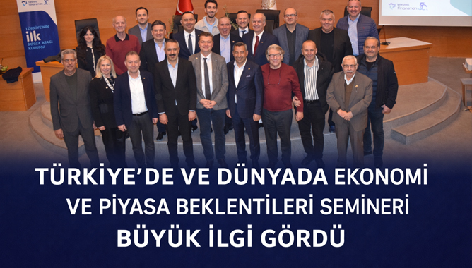 Türkiye ve Dünyada Ekonomi ve Piyasa Beklentileri Semineri Akhisar'da Yoğun İlgi Gördü