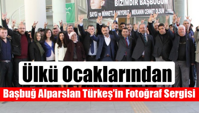 Ülkü Ocaklarından, Başbuğ Alparslan Türkeş’in Fotoğraf Sergisi