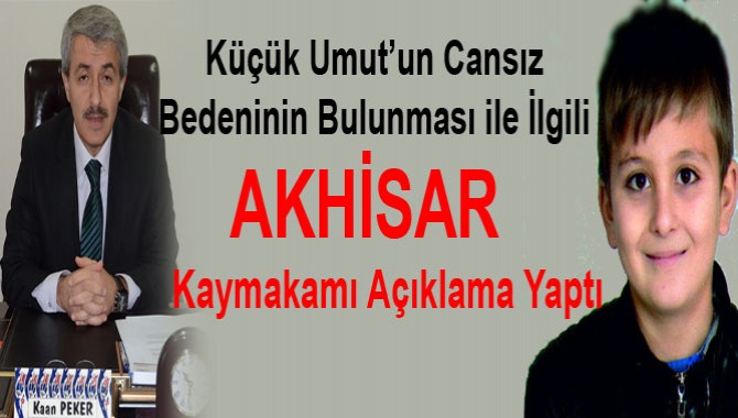 Umut’un Cansız Bedeninin Bulunması ile İlgili Kaymakam Açıklama Yaptı