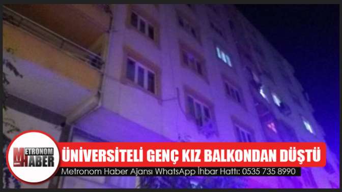 Üniversiteli Genç Kız Balkondan Düştü