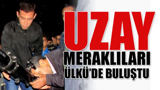 “UZAY MERAKLILARI ÜLKÜ’DE BULUŞTU”