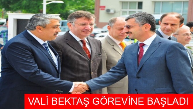 VALİ BEKTAŞ GÖREVİNE BAŞLADI