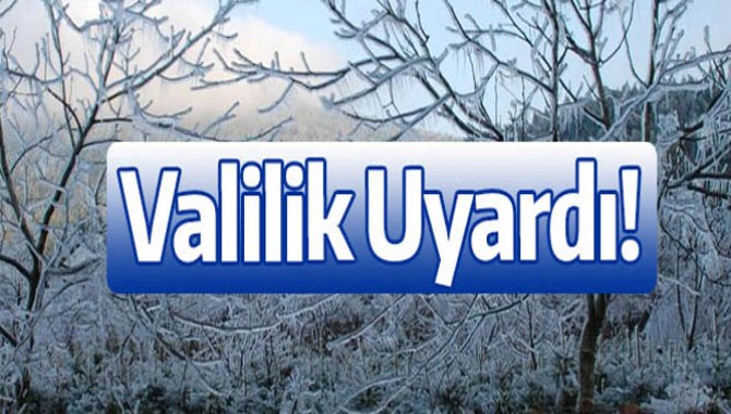 VALİLİK UYARDI!