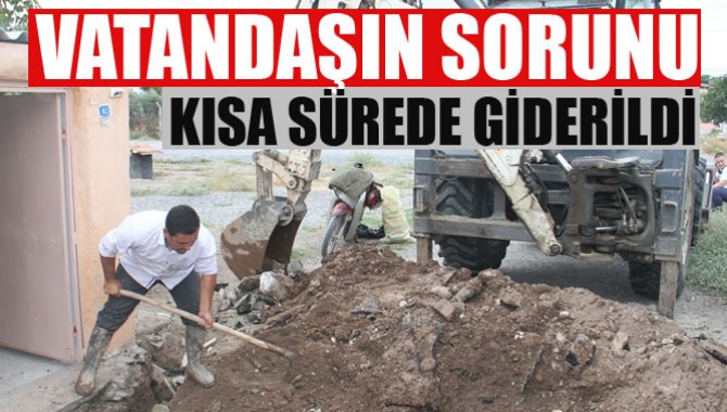 Vatandaşın Sorunu Kısa Sürede Giderildi