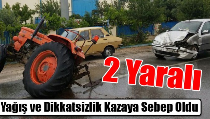 Yağış ve Dikkatsizlik Kazaya Sebep Oldu 2 Yaralı