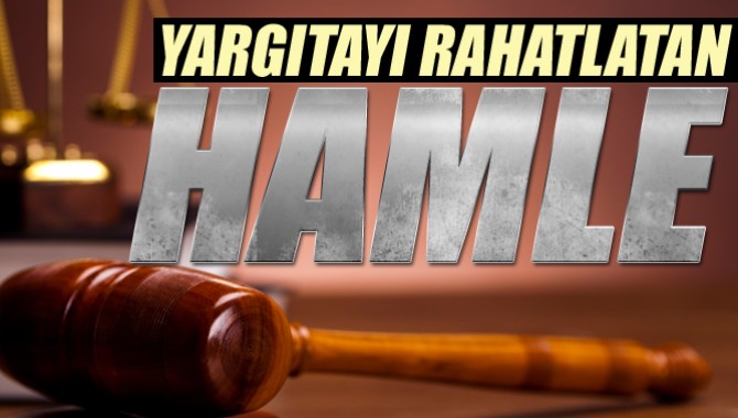 Yargıyı rahatlatan hamle