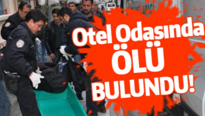 Yaşlı Adam Otel Odasında Ölü Bulundu!