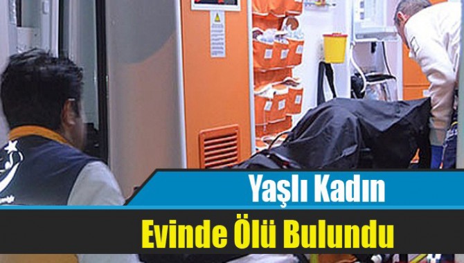 Yaşlı Kadın Evinde Ölü Bulundu