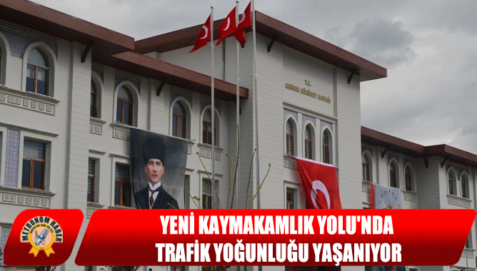 Yeni Kaymakamlık Yolu'nda Trafik Yoğunluğu Yaşanıyor
