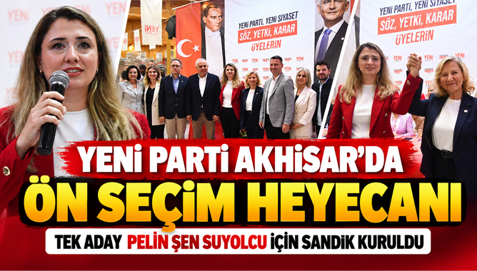 Yeni Parti Akhisar’da Ön Seçim Heyecanı