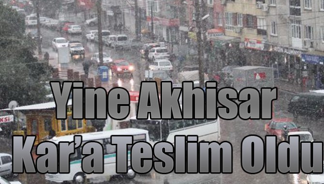 Yine Akhisar Kar’a Teslim Oldu